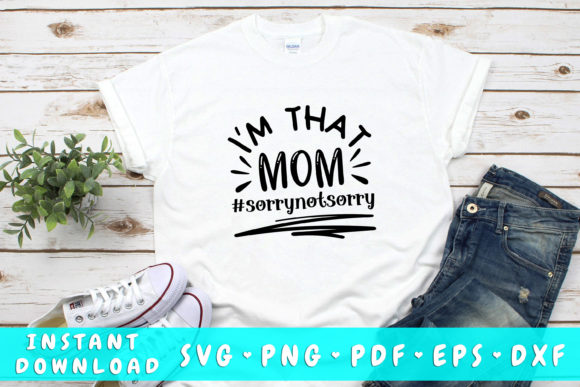I m That Mom Sorry Not Sorry Svg Review