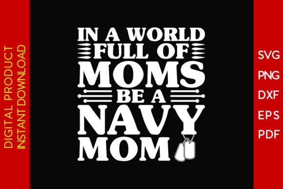 In a World Full of Moms Be a Navy Mom: Design Review