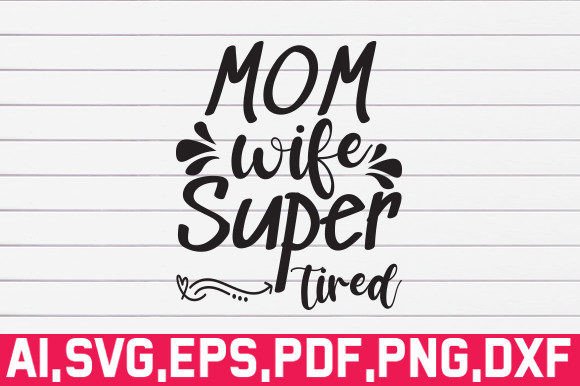 Mom Wife Super Tired Svg: An Embroidery Review