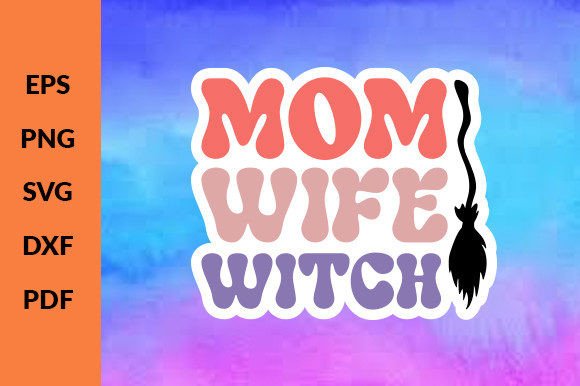 Mom Wife Witch Stickers Svg: An Embroidery Review