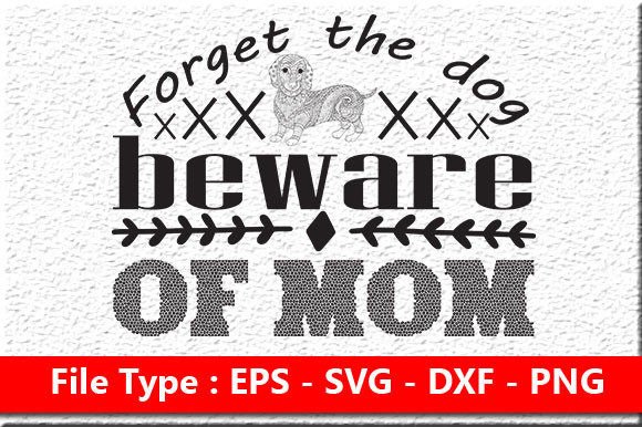 Mother Day SVG Design: Forget the Dog Review