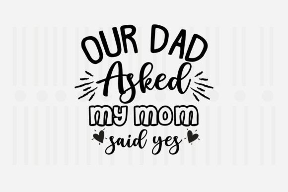 Our Dad Asked My Mom Said Yes SVG Review