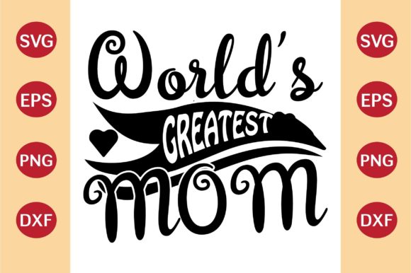 Reviewing the Worlds Greatest Mom SVG for Embroidery